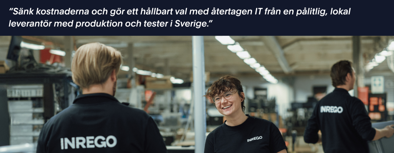 Återtagen IT från en pålitlig, lokal leverantör med produktion och tester i Sverige